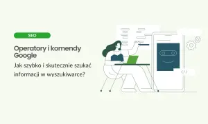 Grafika przedstawia kobietę pracującą przy laptopie, uczącą się o operatorach i komendach Google. Pomaga to w efektywnym wyszukiwaniu informacji.