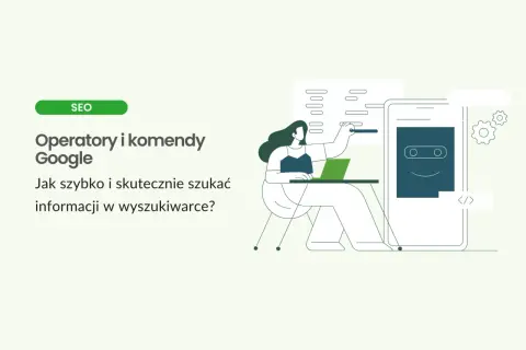 Grafika przedstawia kobietę pracującą przy laptopie, uczącą się o operatorach i komendach Google. Pomaga to w efektywnym wyszukiwaniu informacji.