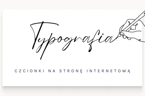 Ręka pisze piórem słowo "Typografia" ozdobnymi, ładnymi czcionkami. Poniżej tekst: "CZCIONKI NA STRONĘ INTERNETOWĄ".