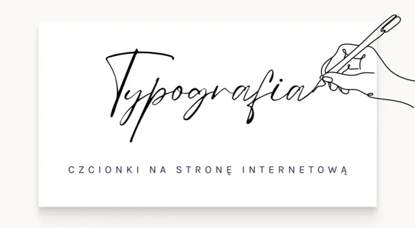 Ręka pisze piórem słowo "Typografia" ozdobnymi, ładnymi czcionkami. Poniżej tekst: "CZCIONKI NA STRONĘ INTERNETOWĄ".