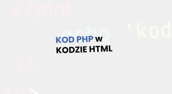 KOD PHP w KODZIE HTML. Tło z rozmytymi fragmentami kodu.
