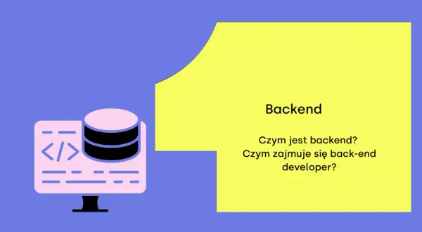Ilustracja przedstawia ikonę komputera z bazą danych i kodem, symbolizującą backend development. Obok tekst: "Backend. Czym jest backend? Czym zajmuje się back-end developer?".