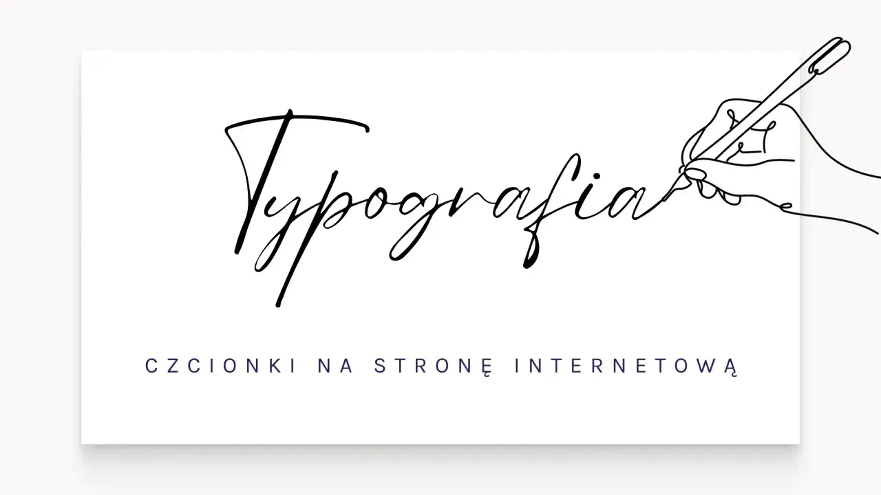 Ręka pisze piórem słowo "Typografia" ozdobnymi, ładnymi czcionkami. Poniżej tekst: "CZCIONKI NA STRONĘ INTERNETOWĄ".