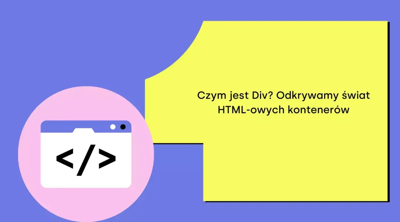 Ikona kodu `< />` i tekst "Czym jest Div? Odkrywamy świat HTML-owych kontenerów" wyjaśniają różnicę między `section` a `div`.