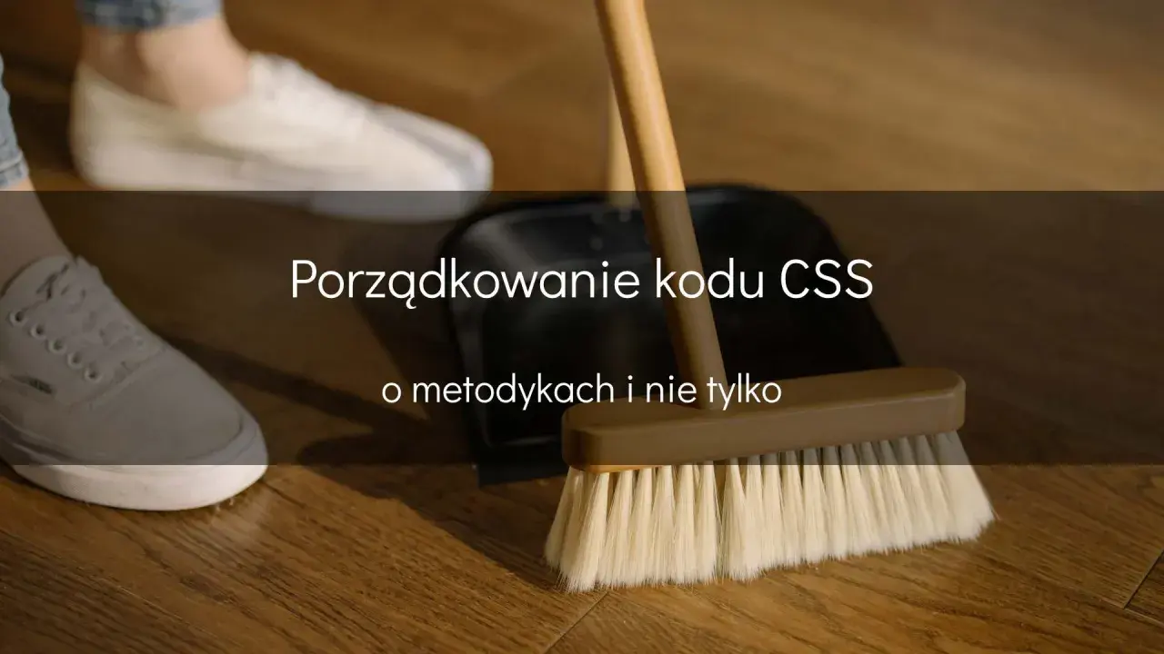 Porządkowanie kodu CSS, jak sprzątanie z bem scss. Metody i wskazówki.