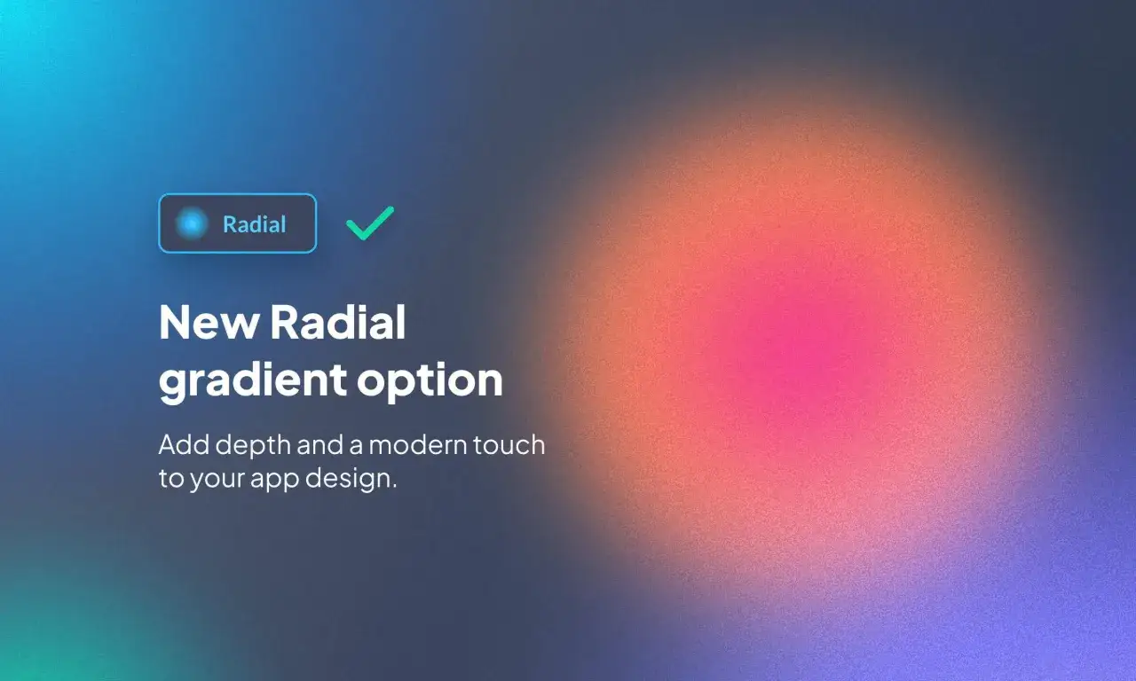 Nowa opcja radial gradient dodaje głębi i nowoczesności projektom aplikacji.