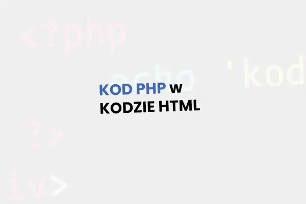 KOD PHP w KODZIE HTML. Tło z rozmytymi fragmentami kodu.